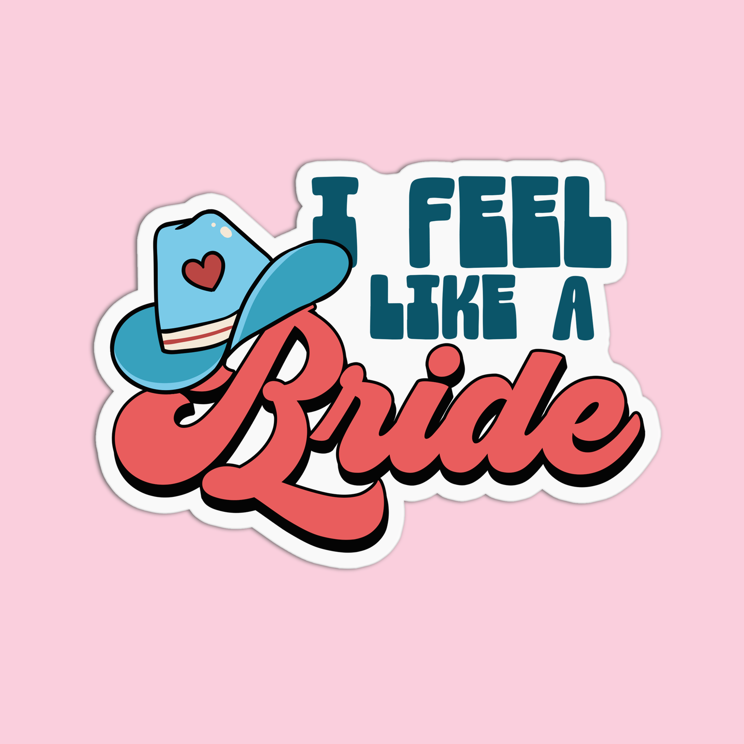 I feel like a bride Bachelorette Sticker