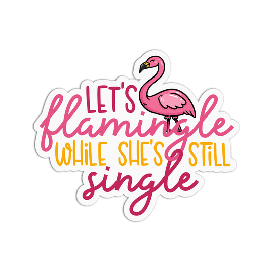Let's flamingle while she's still single Bachelorette Sticker