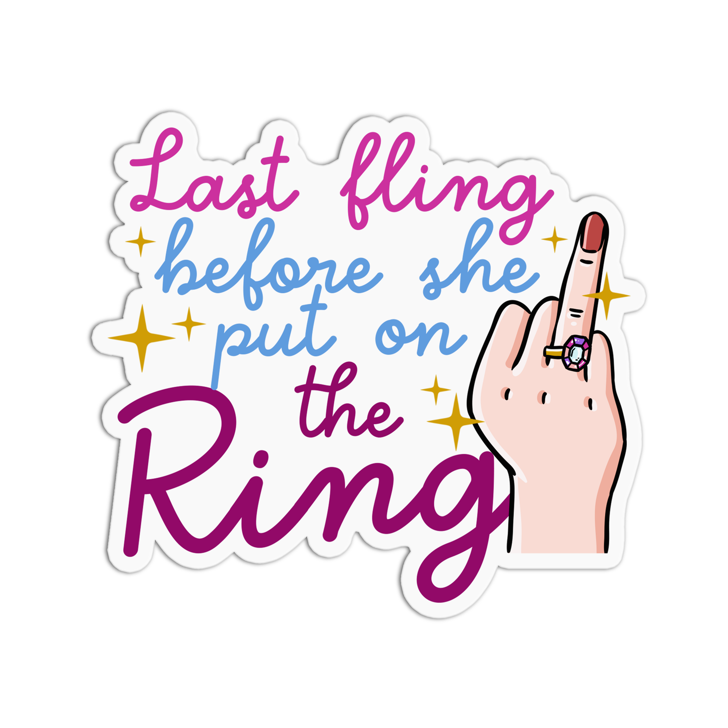 Last fling before she put on the ring Bachelorette Sticker