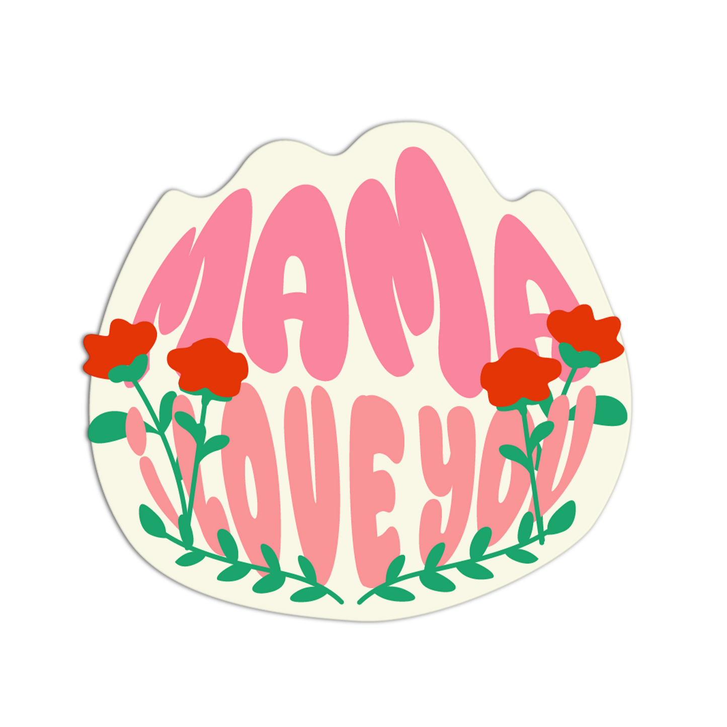Sticker with 'Mama I love you' text surrounded by flowers on a white background