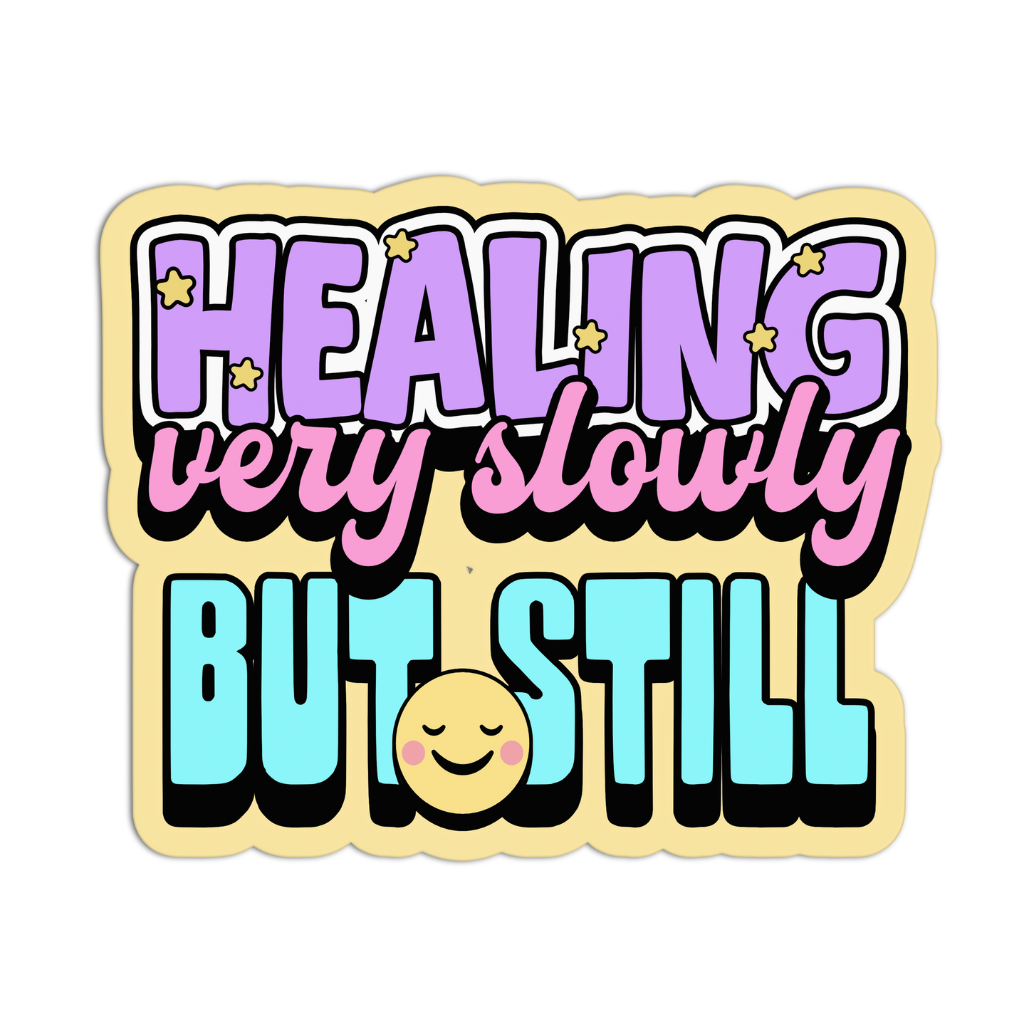 Sticker with text 'HEALING very slowly BUT STILL' and a smiley face on a beige background
