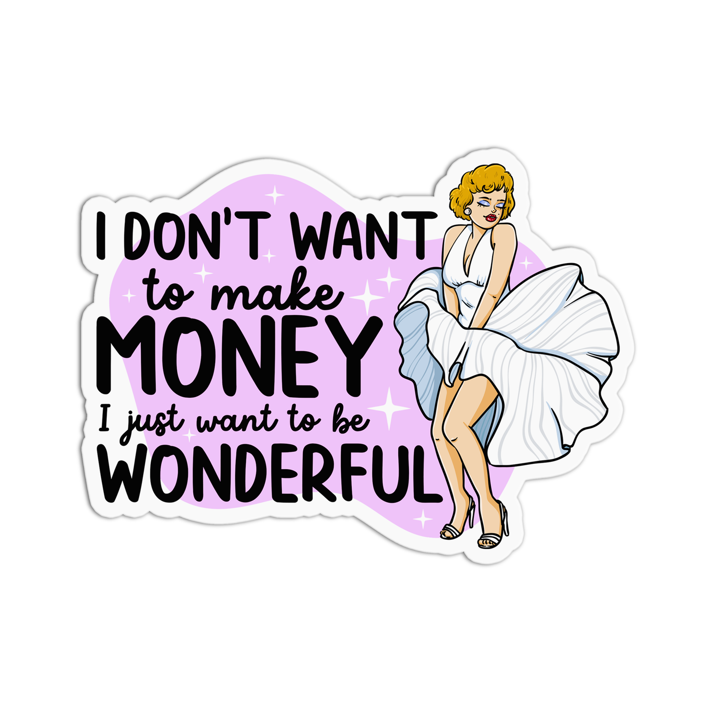 I don't want to make money I just want to be wonderful Marilyn Monroe Sticker