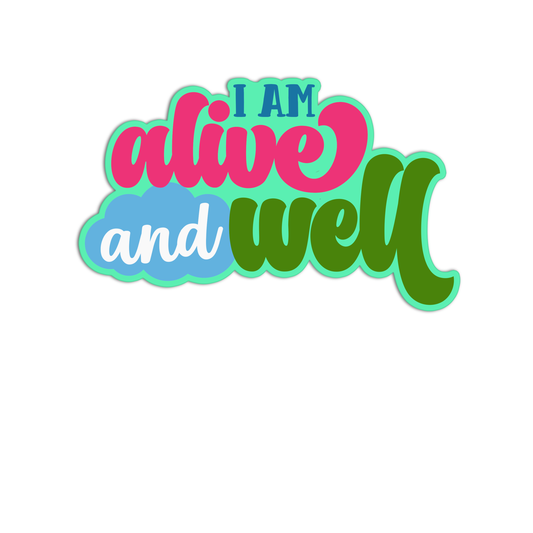 I am alive and well Mental Health Sticker