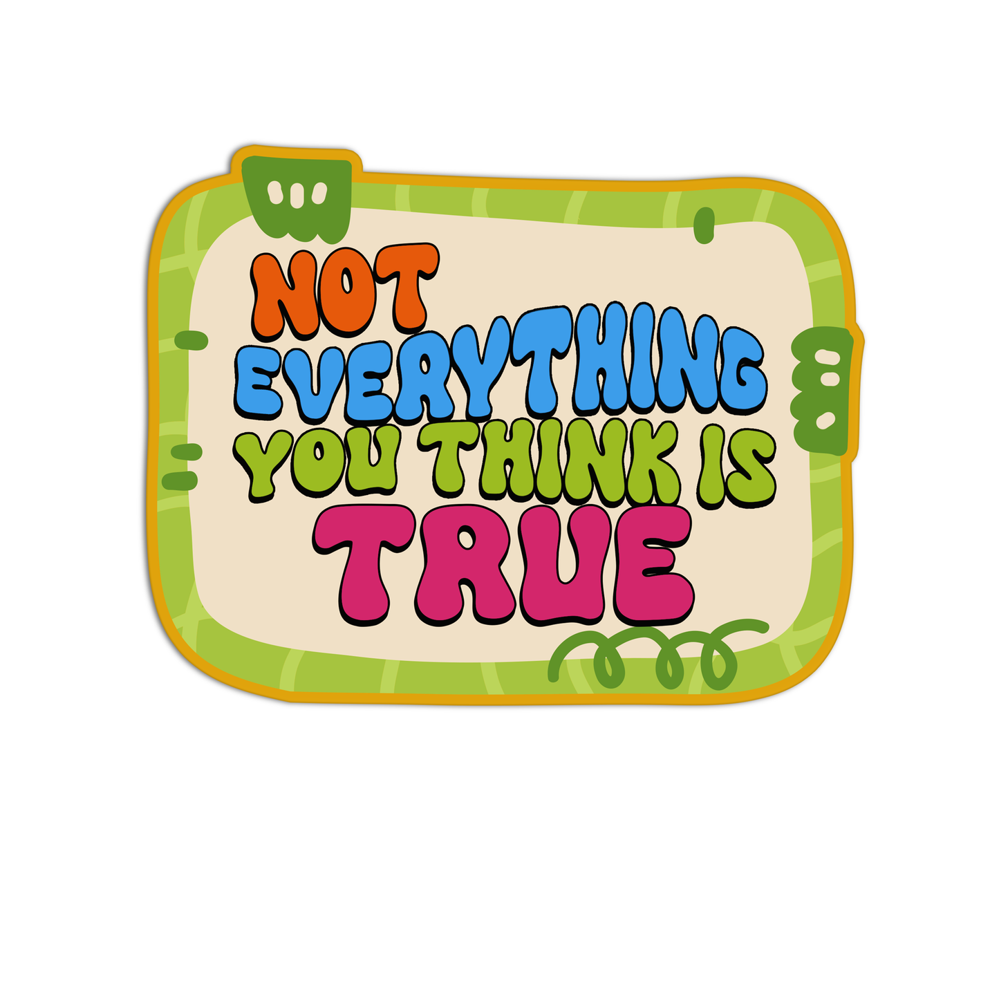 Not everything you think is true Mental Health Sticker