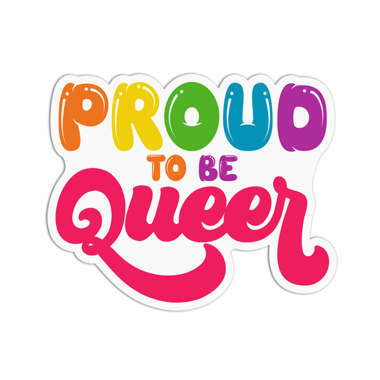 Proud to be Queer Pride Sticker
