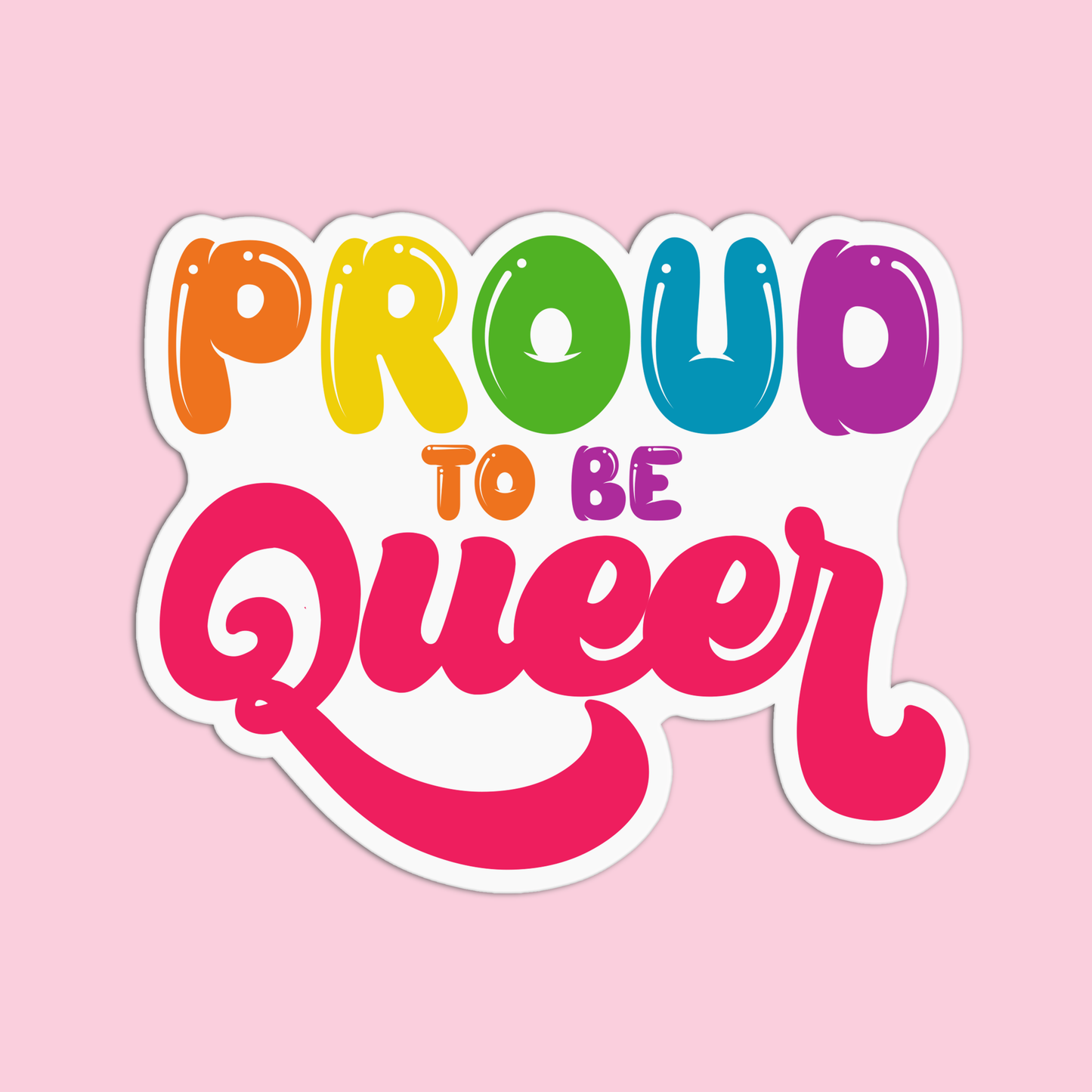 Proud to be Queer Pride Sticker