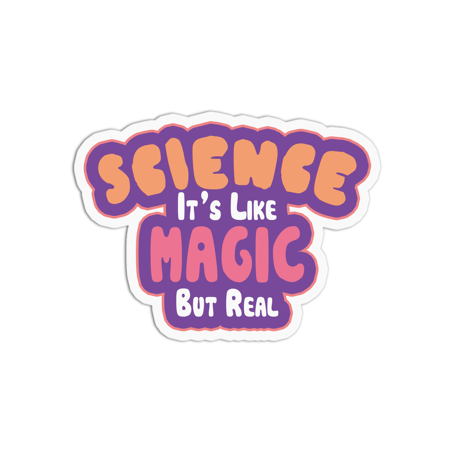 Science it's like magic but real Science Sticker