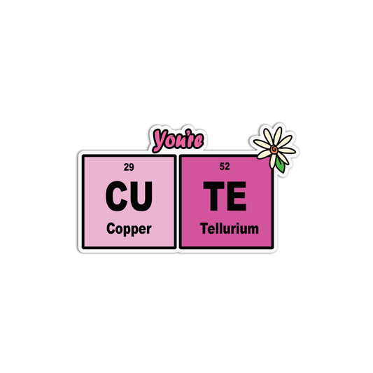 You're Cute (Copper and Tellurium) Science Sticker