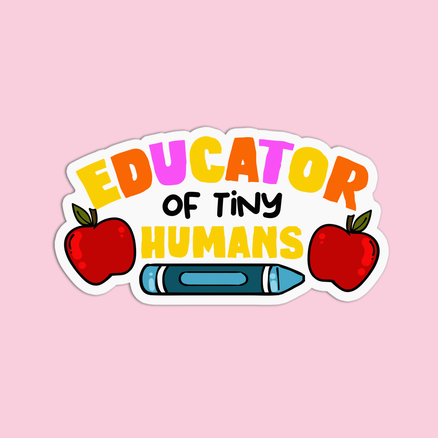 Educator of Tiny Humans Teacher Stickers