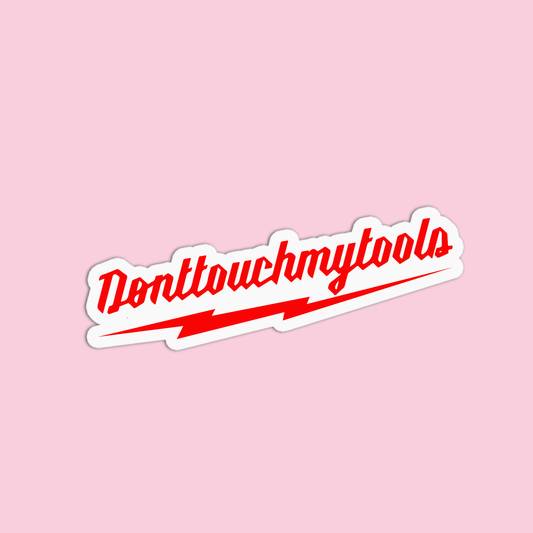Don't touch my tools Utility Worker Sticker