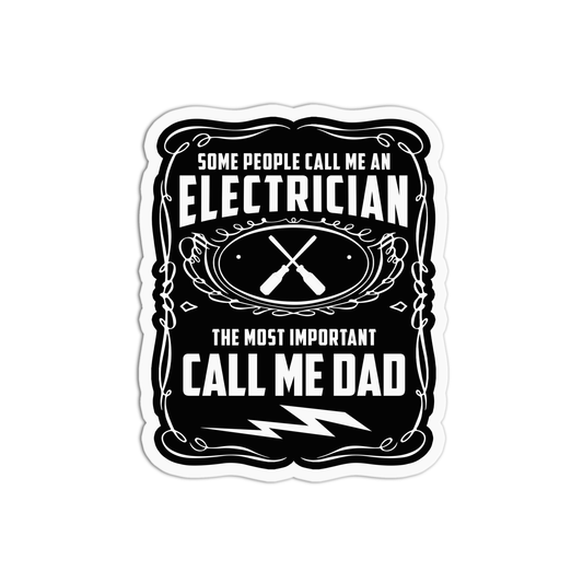Some people call me Electrician the most important call me dad Utility Worker Sticker