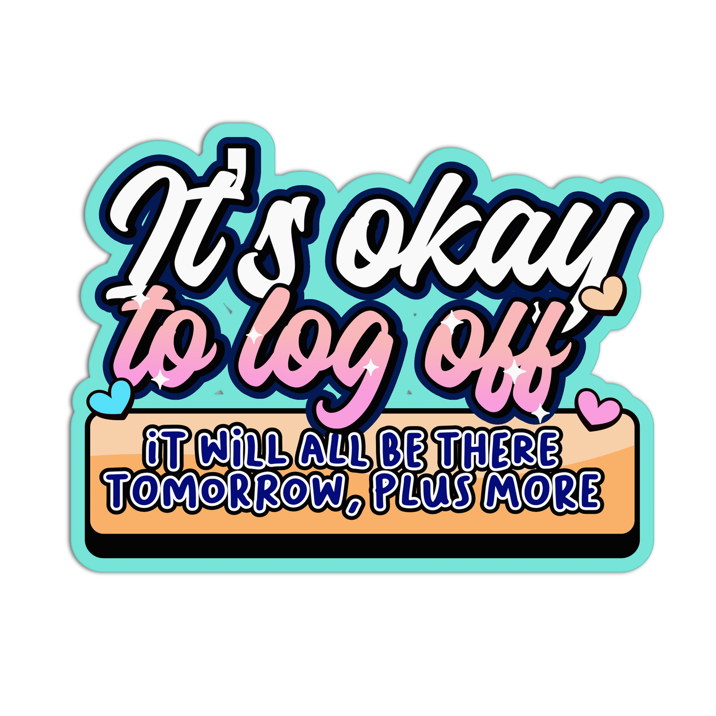 It's Okay To Log Off - Work Stickers