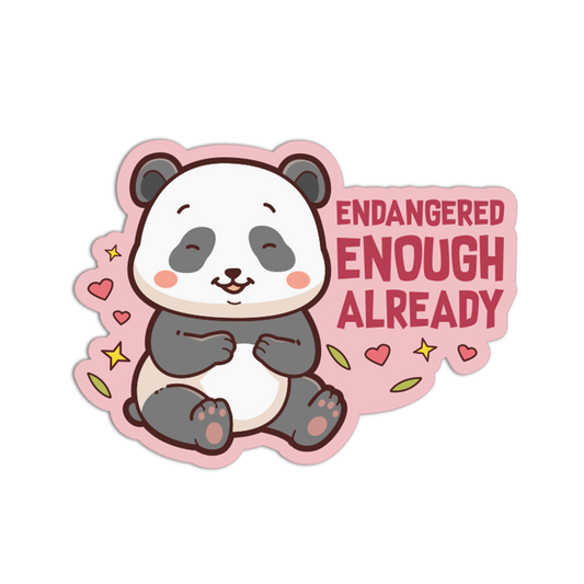 Sticker with a panda character and text 'Endangered Enough Already' on a white background