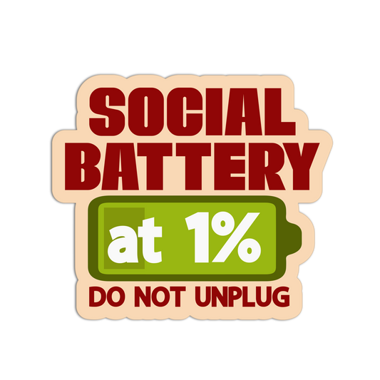 Sticker with 'Social Battery at 1% Do Not Unplug' text and battery icon on a white background