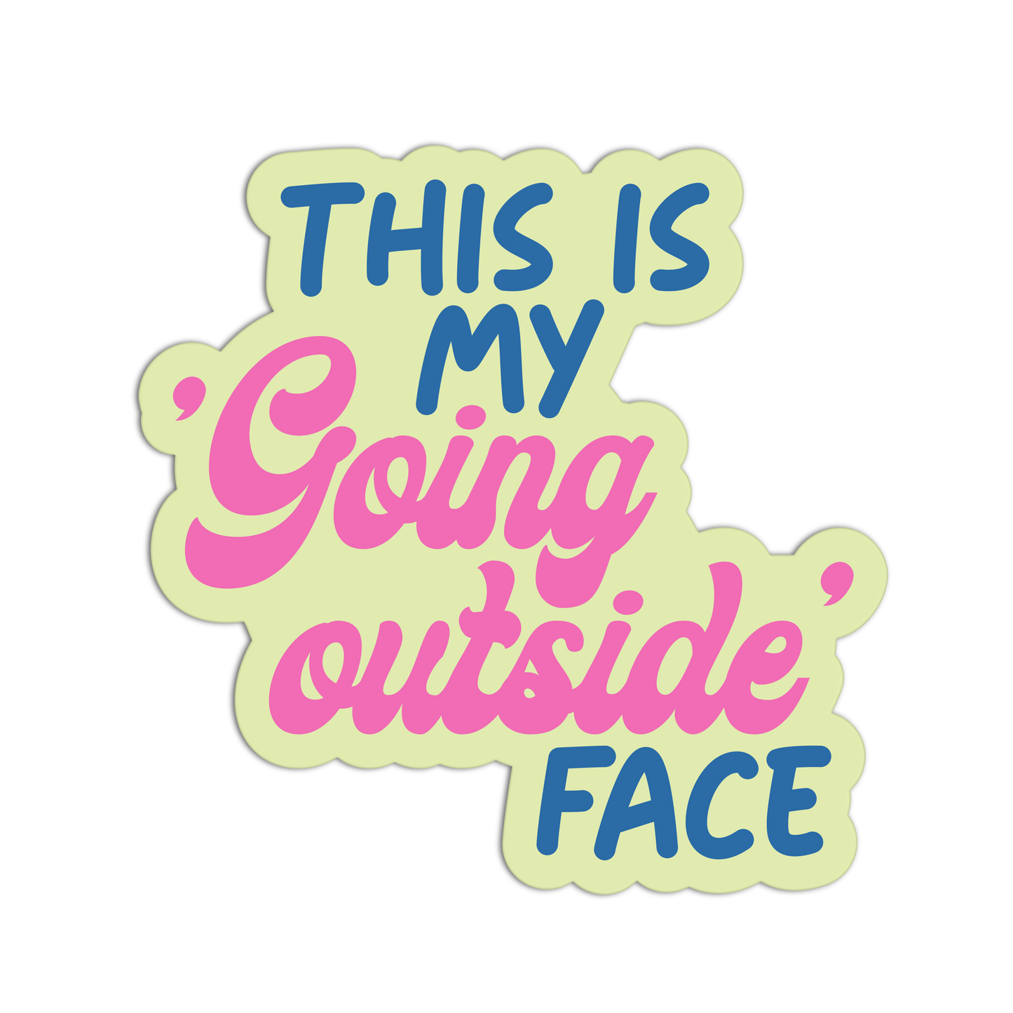 Sticker with text 'This is my going outside face' on a light green background