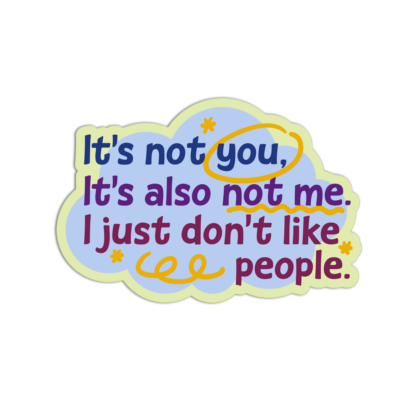 Sticker with text 'It's not you, It's also not me. I just don't like people.' on a white background