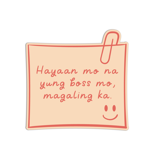 Hayaan Mo Na Yung Boss Mo Magaling ka Quotes For Coffee Sticker