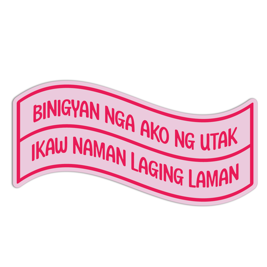 Binigyan Nga Ako Ng Utak Ikaw Naman Laging Laman Quotes For Coffee Sticker