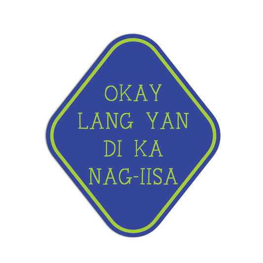 Okay Lang Yan Di Ka Nag iisa Quotes For Coffee Sticker