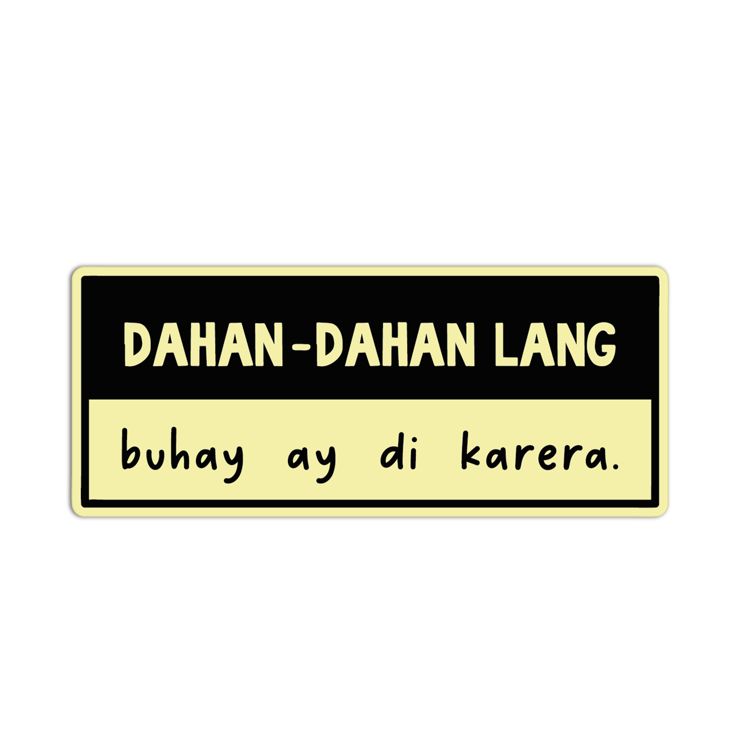Dahan Dahan Lang Buhay Ay Di Karera Quotes For Coffee Sticker