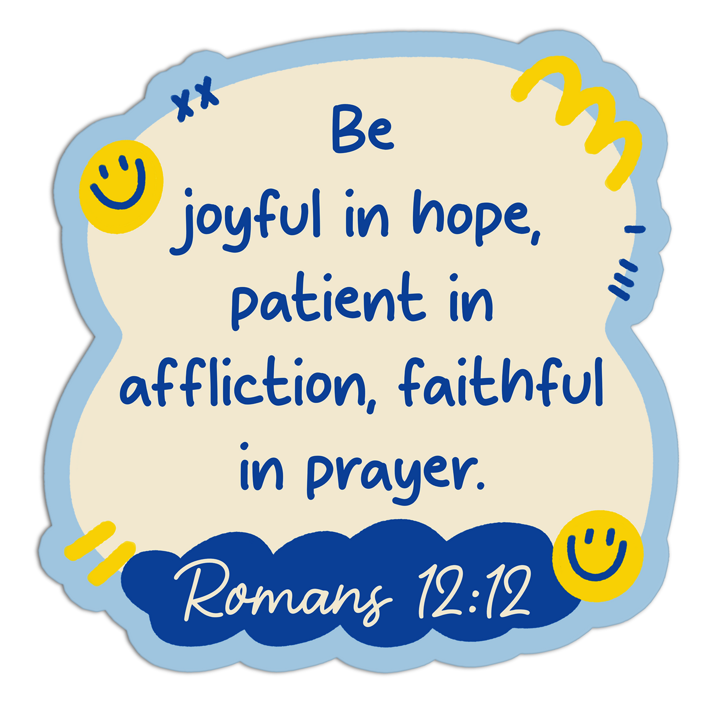 Be Joyful In Hope Patient In Affliction Faithful In Prayer Bible Verses Sticker