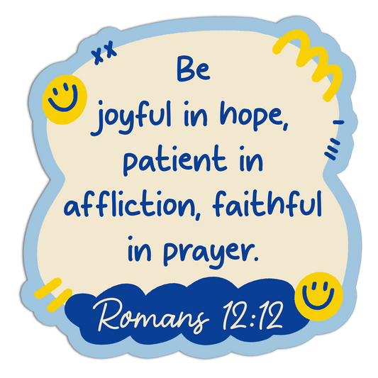 Be Joyful In Hope Patient In Affliction Faithful In Prayer Bible Verses Sticker
