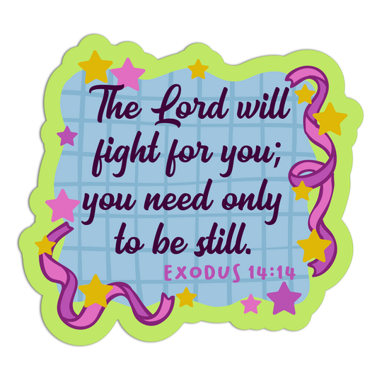 The Lord Will Fight For You You Need Only To Be Still Bible Verses Sticker