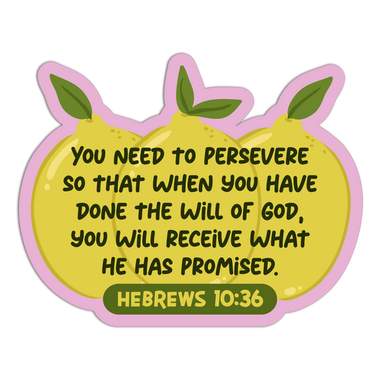 You Need To Persevere So That When You Have Done The Will Of God You Will Receive What He Has Promised Bible Verses Sticker