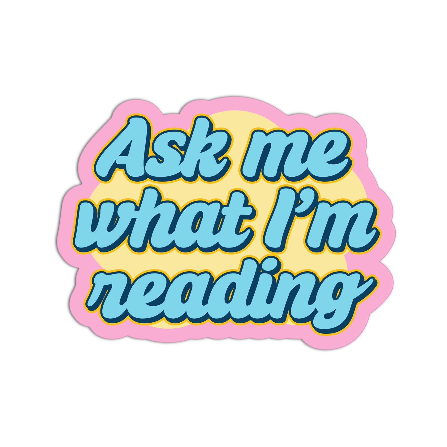 Ask Me What I'm Reading Books And Readings Sticker