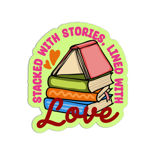 Stacked With Stories Lined With Love Books And Readings Sticker