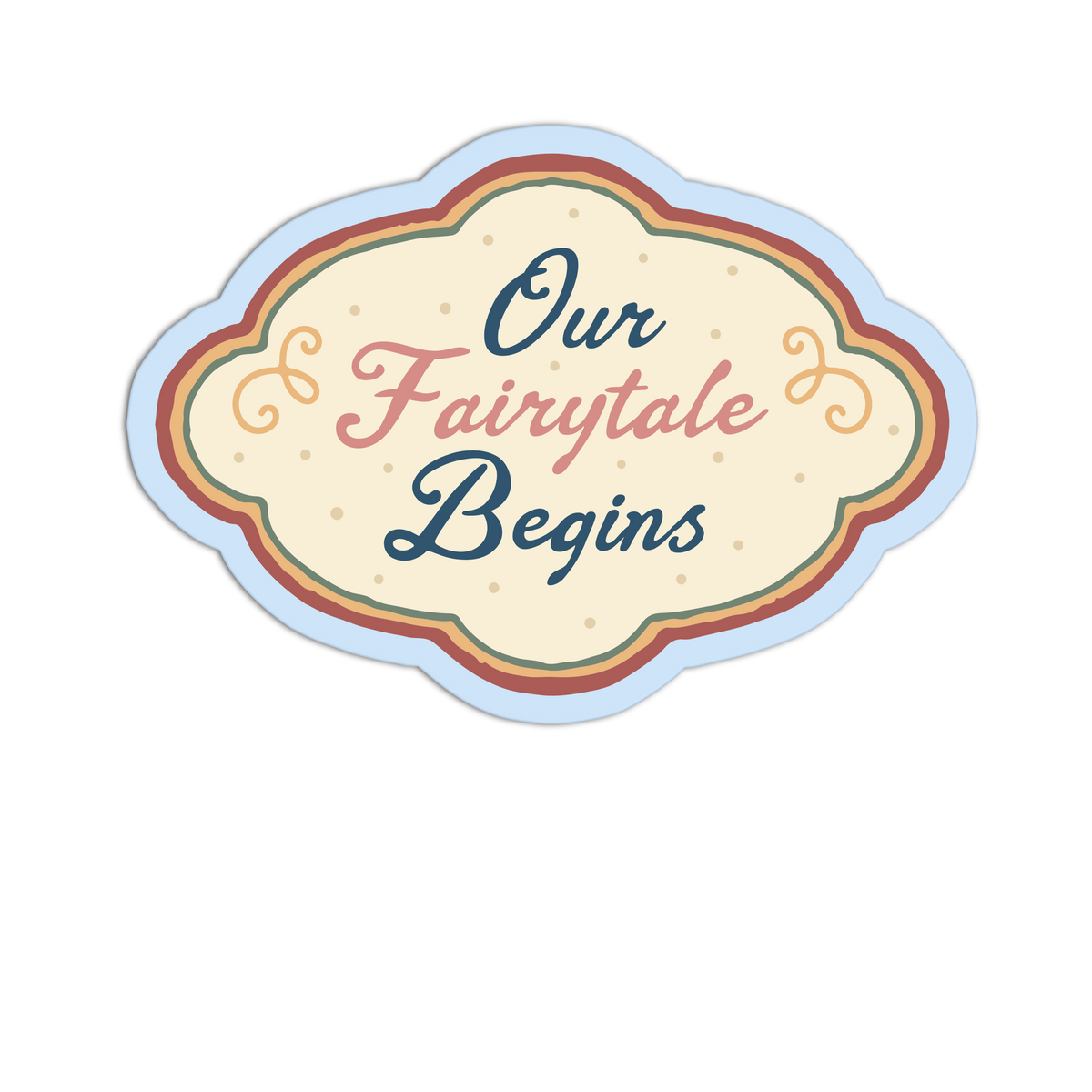 A decorative cloud-shaped sign or sticker with the phrase “Our Fairytale Begins” in stylized script. The design has a cream center, layered pastel outlines in blue, green, orange, and red, and small dotted details, shown on a plain white background.