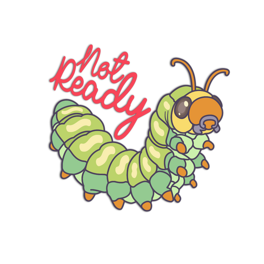 Cartoon caterpillar with 'Not Ready' text on a white background