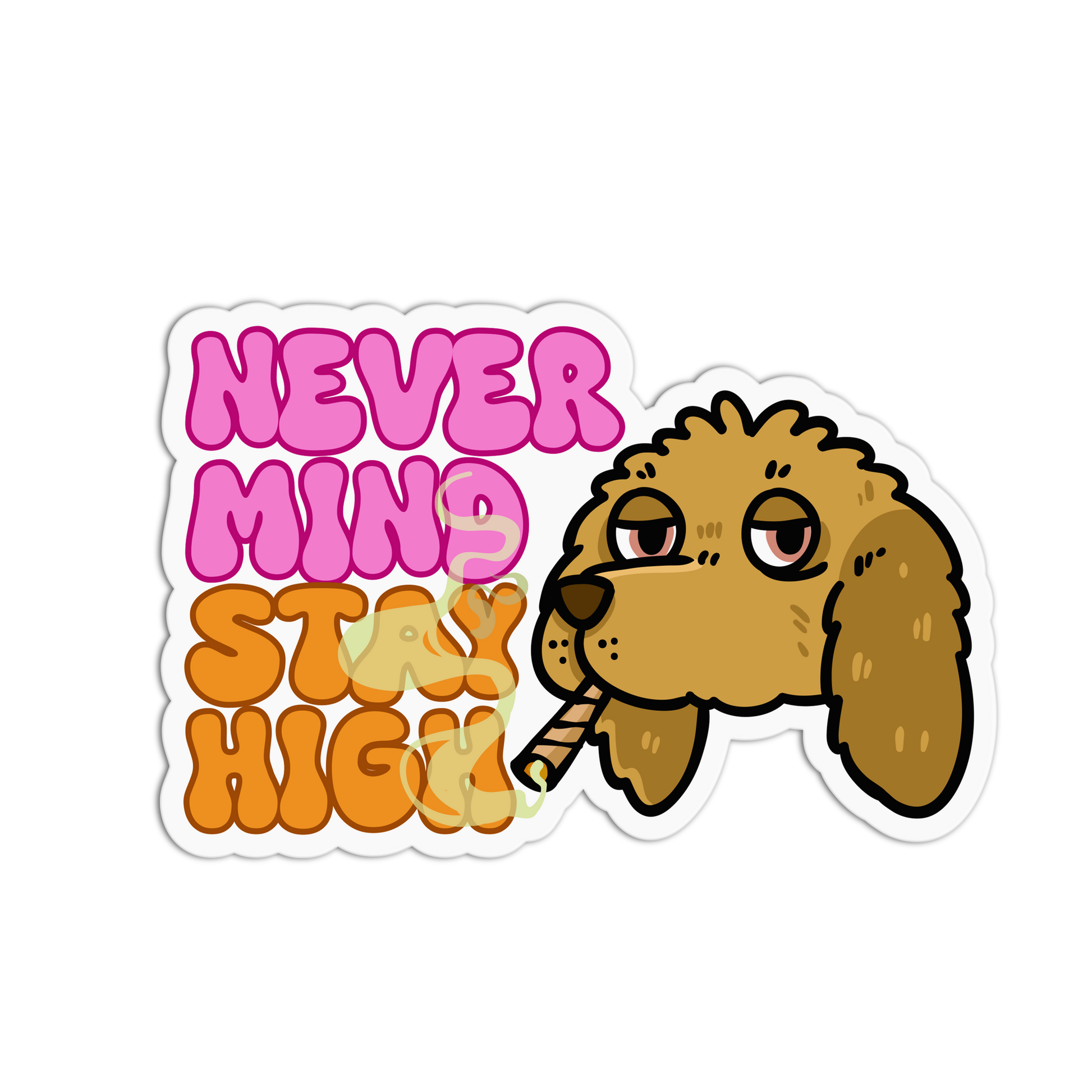 Cartoon dog with 'Never Mind Stay High' text on a white background