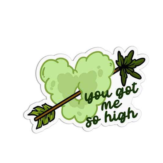 Sticker with a green cloud and arrow labeled 'you got me so high' on a white background