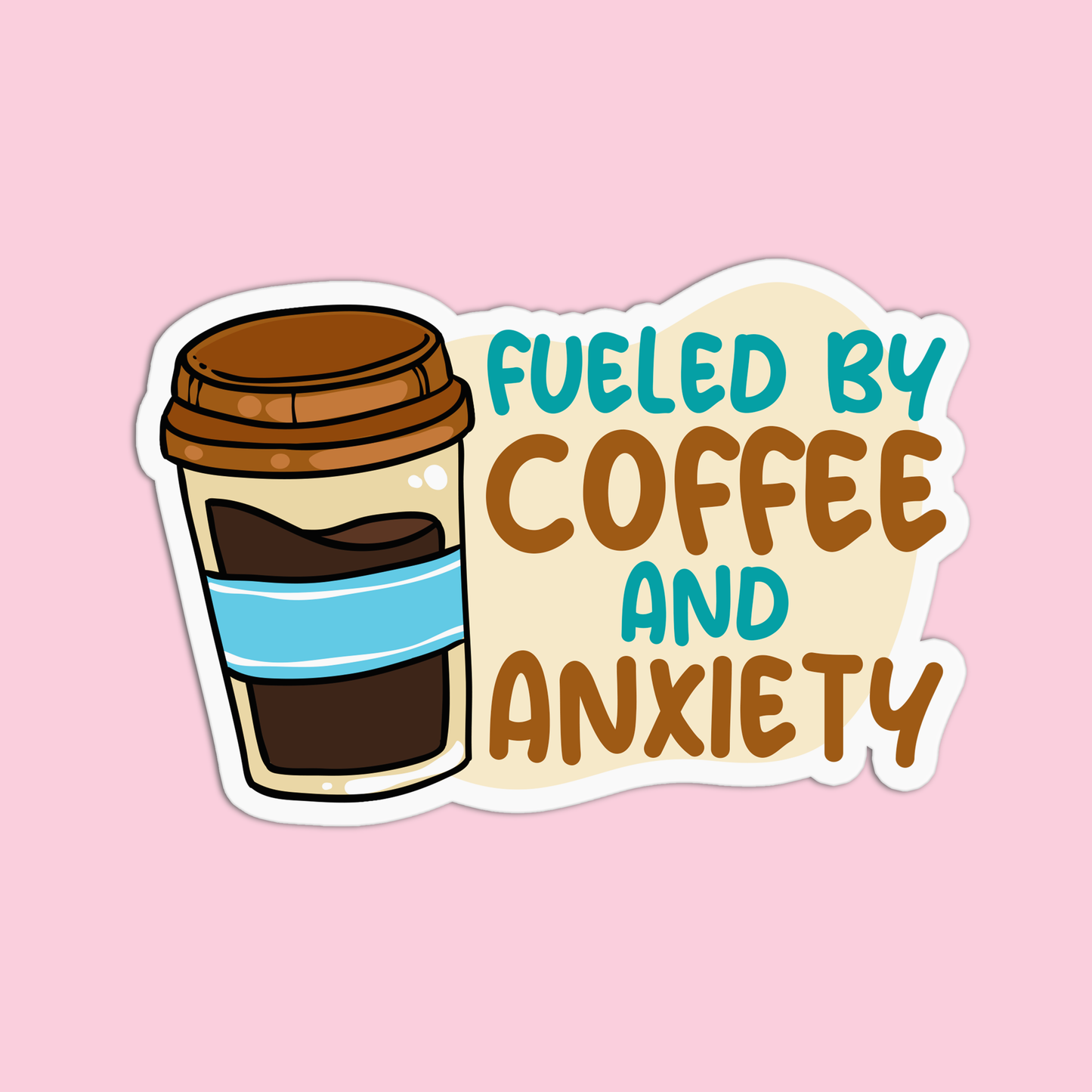 Fueled by coffee and anxiety Coffee Sticker