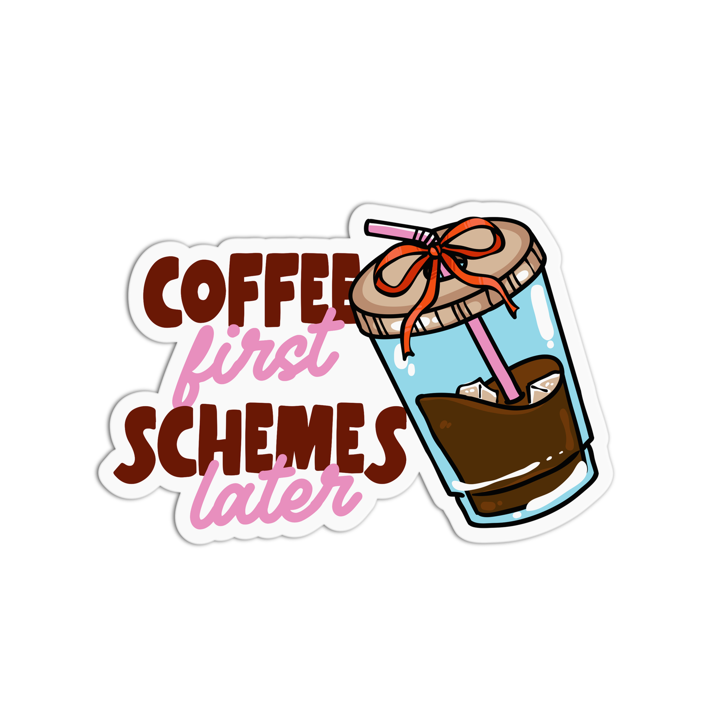 Coffee First Schemes Later New Coffee Sticker