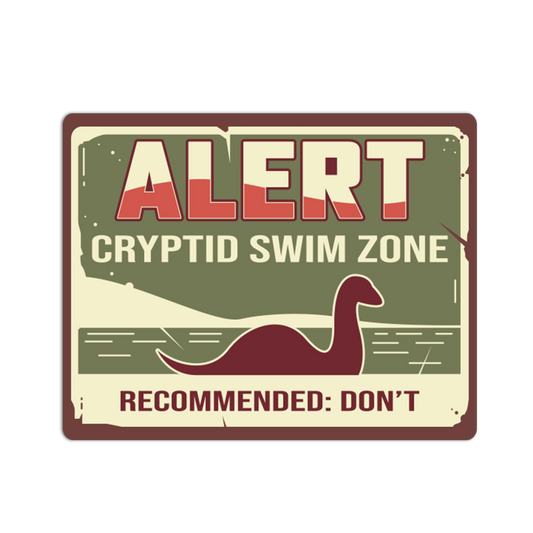 Vintage-style sign with a cryptid creature and text 'Alert: Cryptid Swim Zone. Recommended: Don't.'