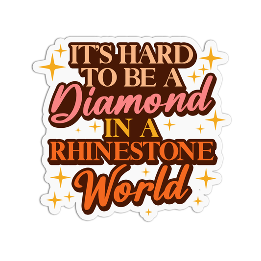 It's hard to be a diamond in a rhinestone world Dolly Parton Stickers