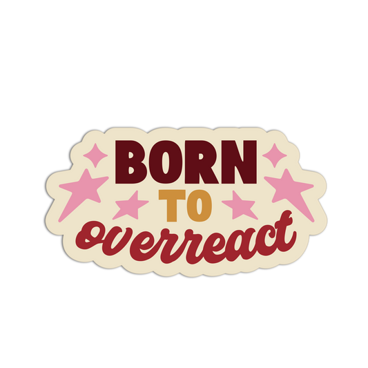 Born To Overreact - Drama Queen Stickers