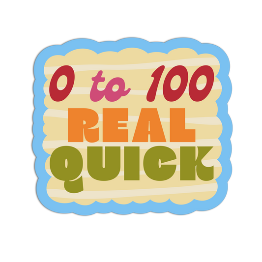 0 To 100 Real Quick - Drama Queen Stickers