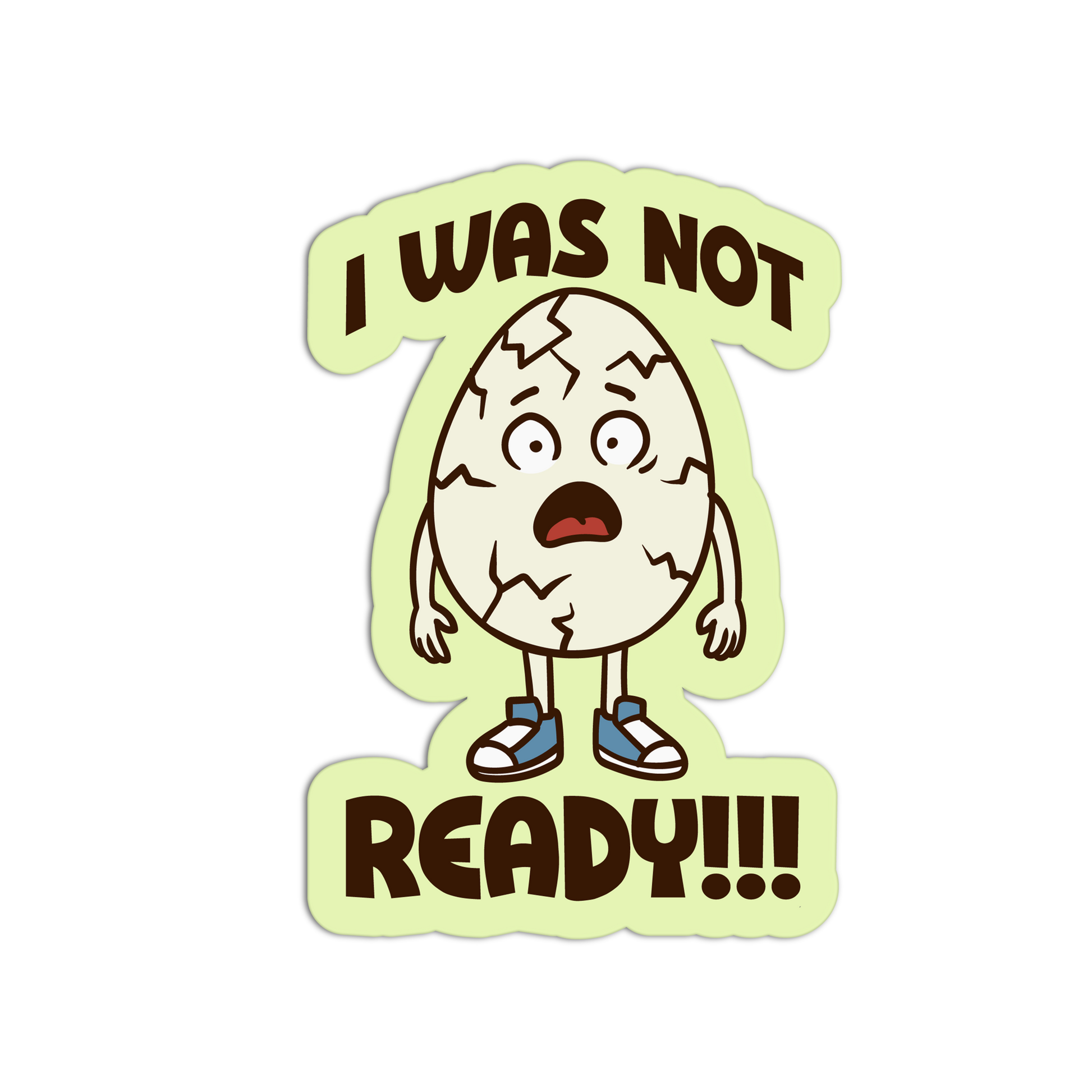 Cartoon character in an egg壳 with 'I WAS NOT READY!!!' text on a white background