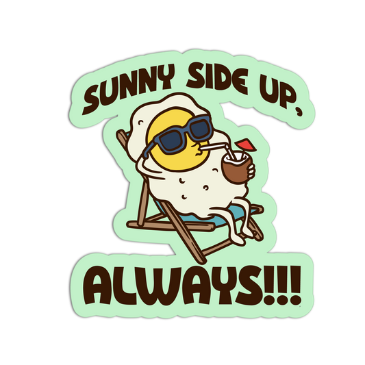 Cartoon egg with sunglasses and a drink, sitting on a beach chair with 'Sunny Side Up, Always!!!' text.