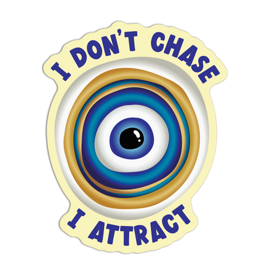 I Don't Chase I Attract Evil Eye Sticker