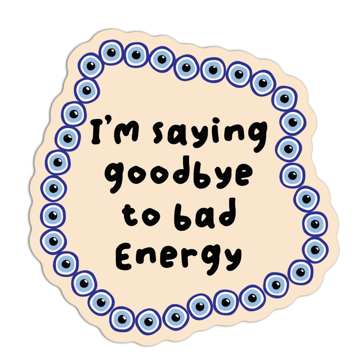 I'm Saying Goodbye To Bad Energy Evil Eye Sticker
