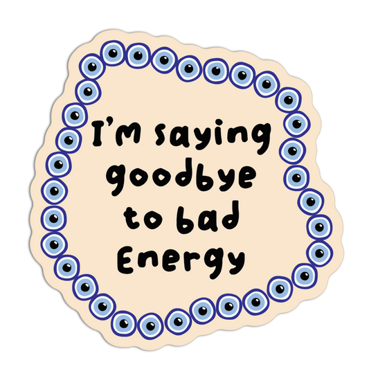 I'm Saying Goodbye To Bad Energy Evil Eye Sticker
