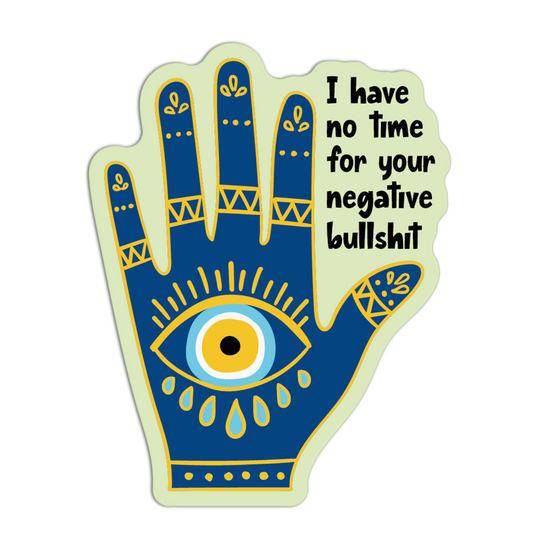 I Have No Time For Your Negative Bullshit Evil Eye Sticker