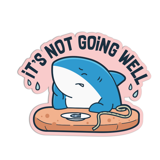 It's Not Going Well - Funny Shark Sticker