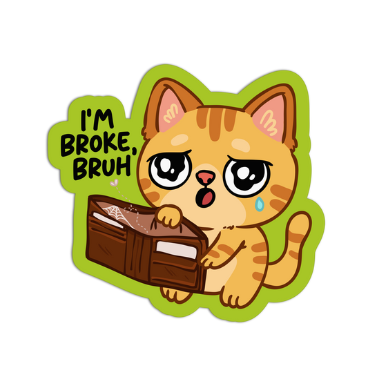 I'm Broke Bruh! Funny Sticker