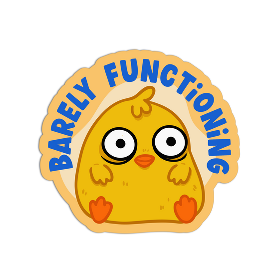 Barely Functioning Funny Sticker