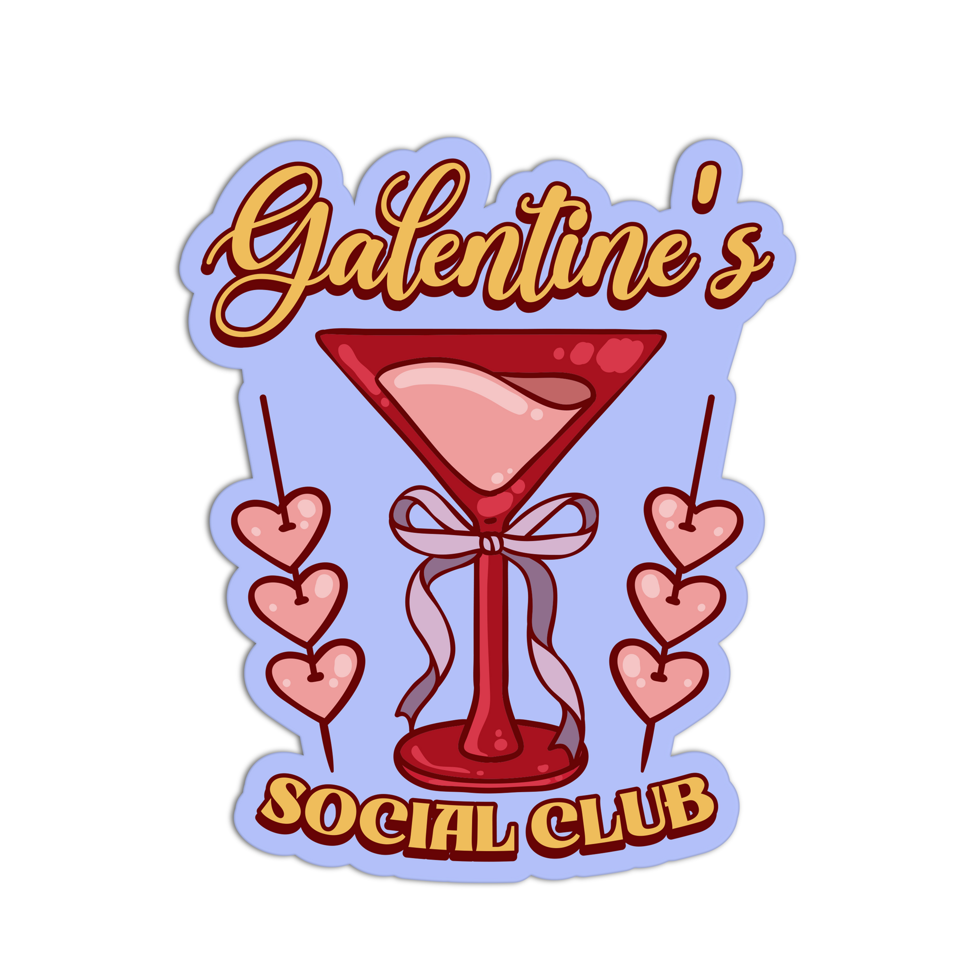 Sticker design with a red martini glass, pink hearts, and 'Galentine's Social Club' text on a light blue background.